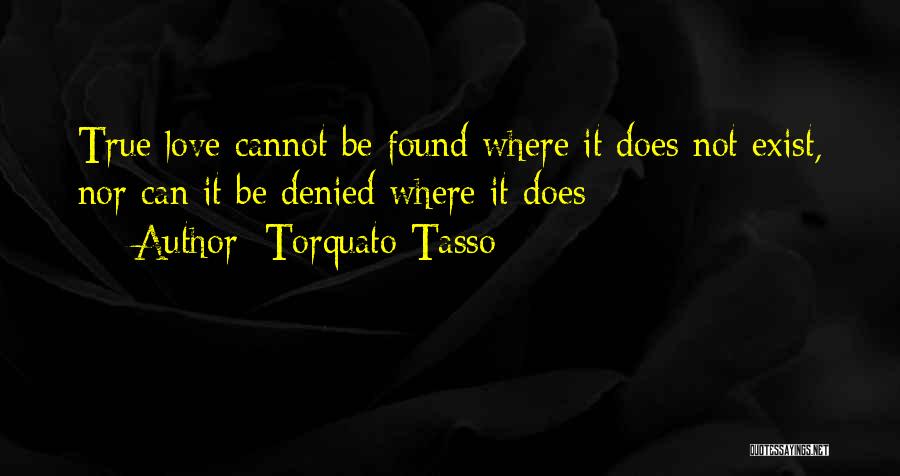 Does Love Exist Quotes By Torquato Tasso