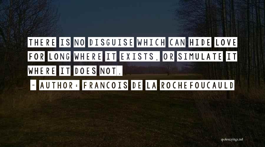 Does Love Exists Quotes By Francois De La Rochefoucauld