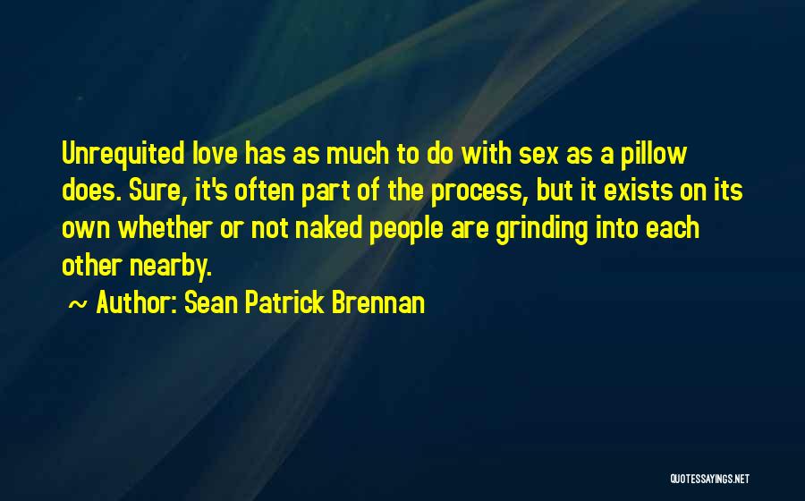 Does Love Exists Quotes By Sean Patrick Brennan