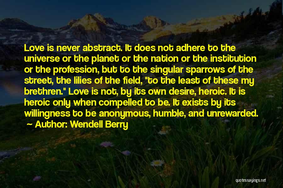 Does Love Exists Quotes By Wendell Berry