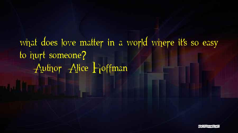 Does Love Hurt Quotes By Alice Hoffman