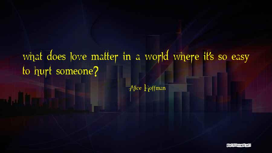 Does Love Hurt Quotes By Alice Hoffman Does Love Hurt Quotes By Alice Hoffman