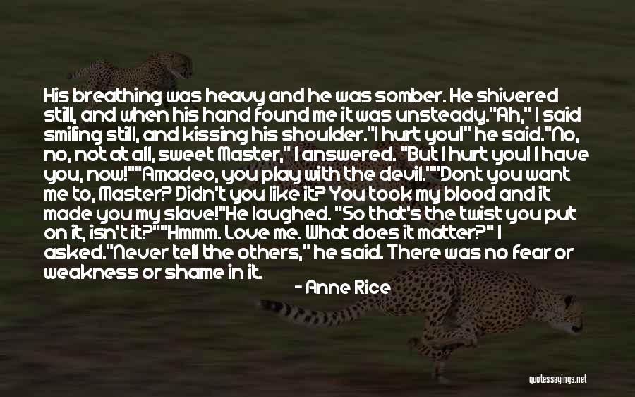 Does Love Hurt Quotes By Anne Rice Does Love Hurt Quotes By Anne Rice