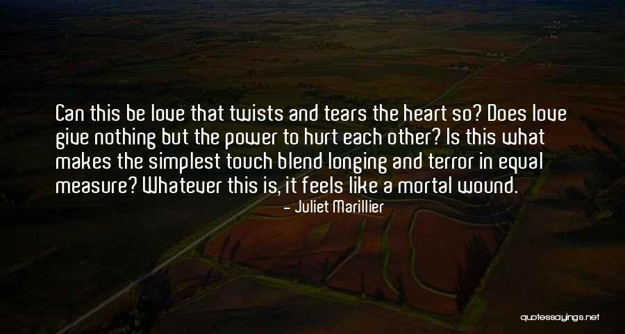 Does Love Hurt Quotes By Juliet Marillier