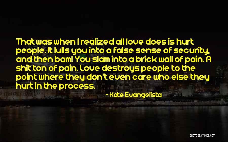 Does Love Hurt Quotes By Kate Evangelista