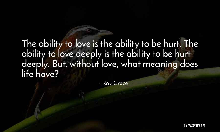 Does Love Hurt Quotes By Ray Grace