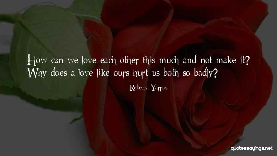 Does Love Hurt Quotes By Rebecca Yarros