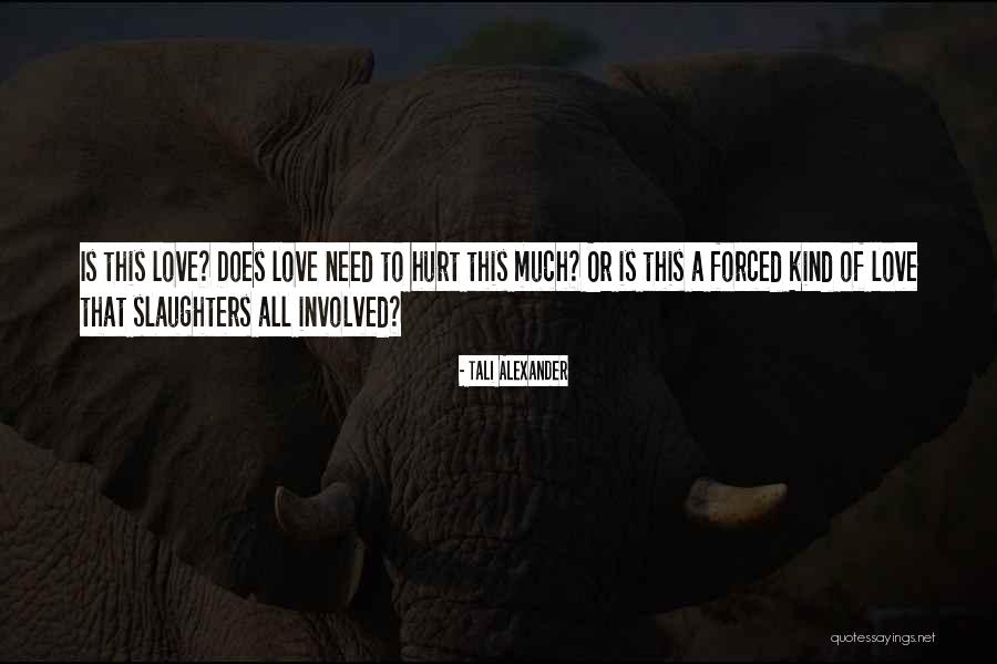 Does Love Hurt Quotes By Tali Alexander Does Love Hurt Quotes By Tali Alexander