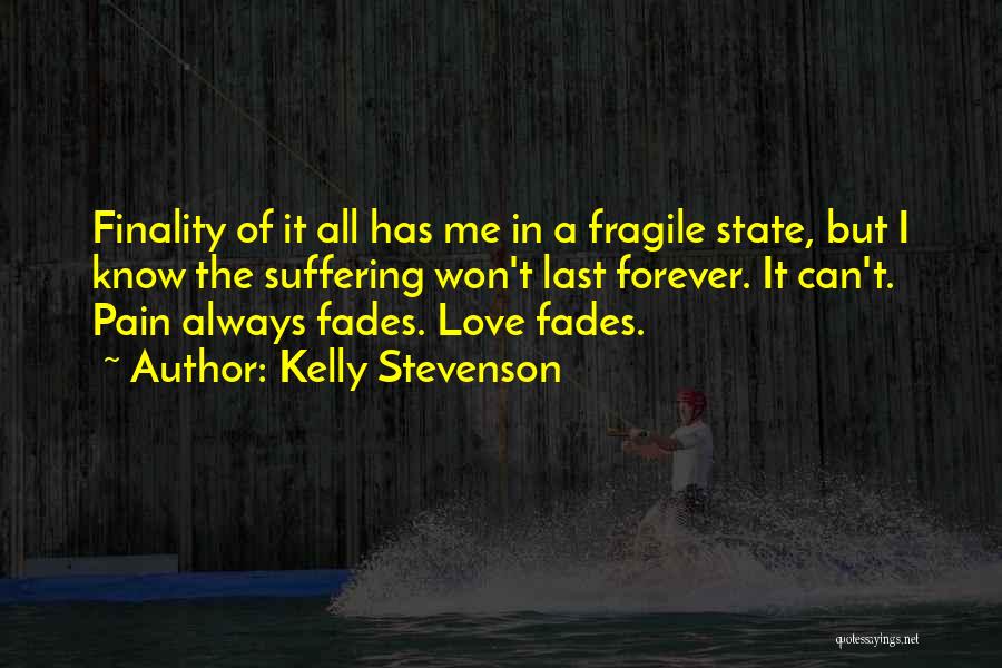 Does Love Last Forever Quotes By Kelly Stevenson