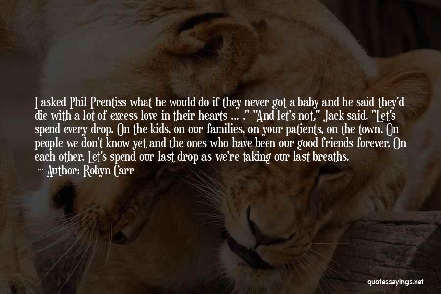 Does Love Last Forever Quotes By Robyn Carr Does Love Last Forever Quotes By Robyn Carr