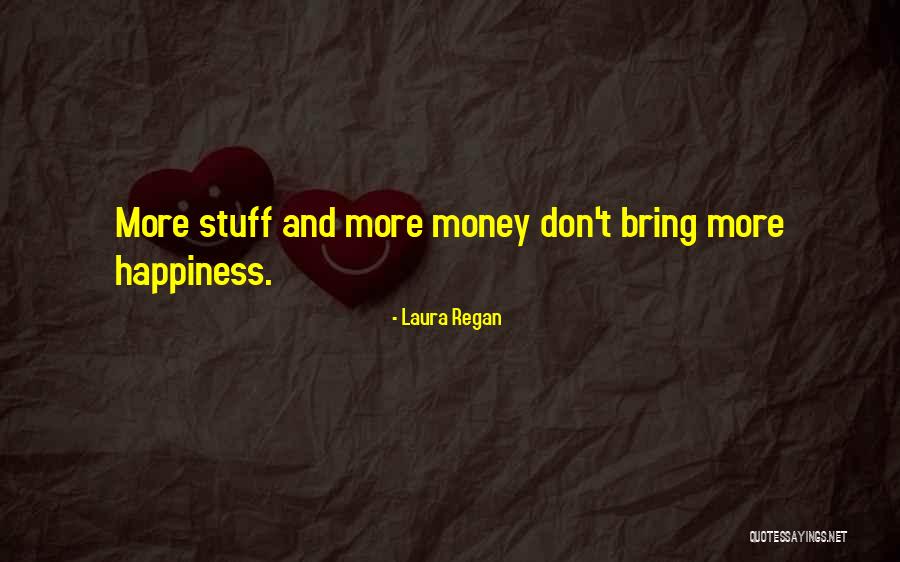 Does Money Bring Happiness Quotes By Laura Regan Does Money Bring Happiness Quotes By Laura Regan