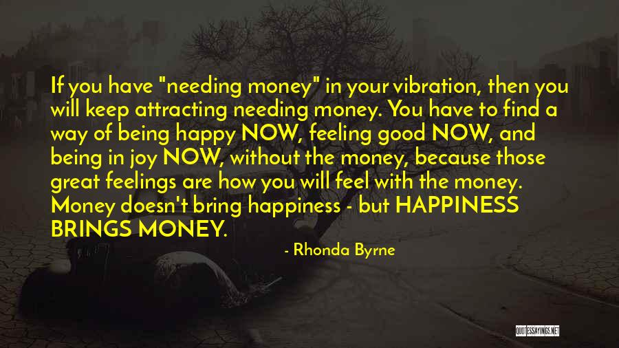 Does Money Bring Happiness Quotes By Rhonda Byrne Does Money Bring Happiness Quotes By Rhonda Byrne