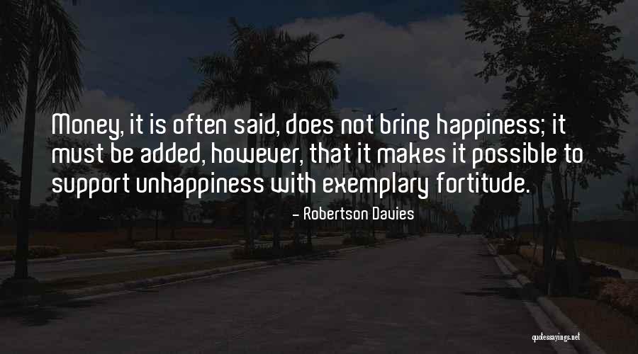 Does Money Bring Happiness Quotes By Robertson Davies Does Money Bring Happiness Quotes By Robertson Davies