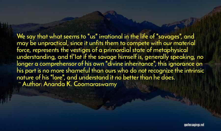 Does Not Understand Quotes By Ananda K. Coomaraswamy