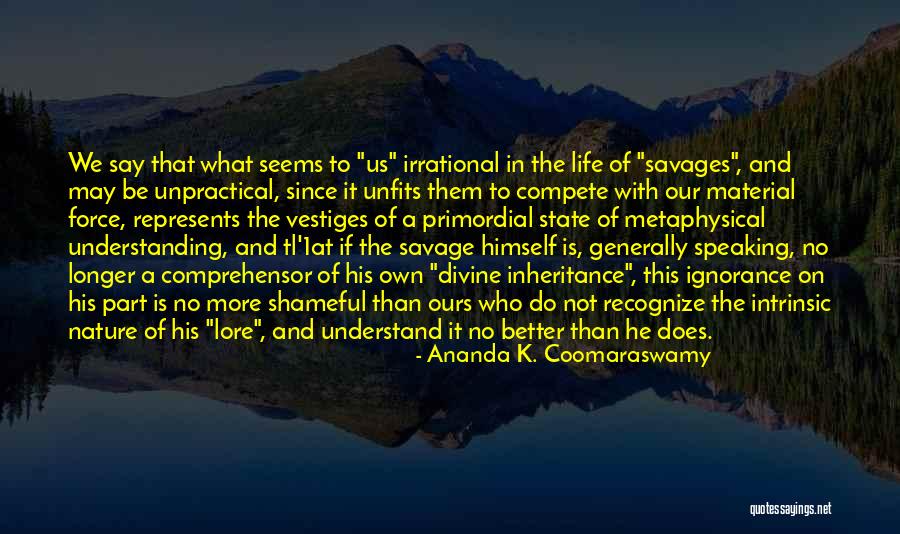 Does Not Understand Quotes By Ananda K. Coomaraswamy