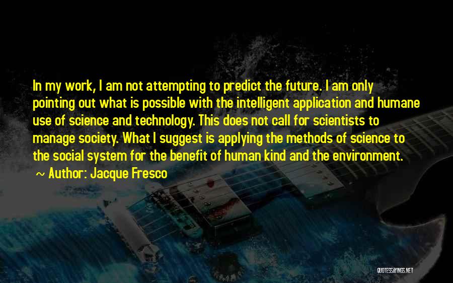 Does Not Work Out Quotes By Jacque Fresco