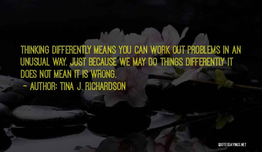 Does Not Work Out Quotes By Tina J. Richardson