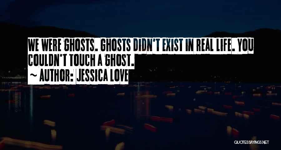 Does Real Love Exist Quotes By Jessica Love