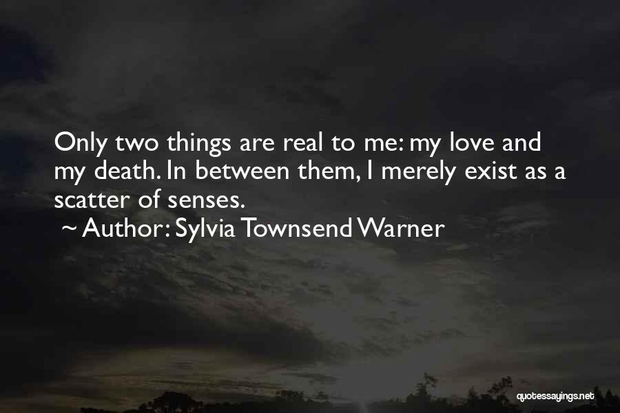 Does Real Love Exist Quotes By Sylvia Townsend Warner