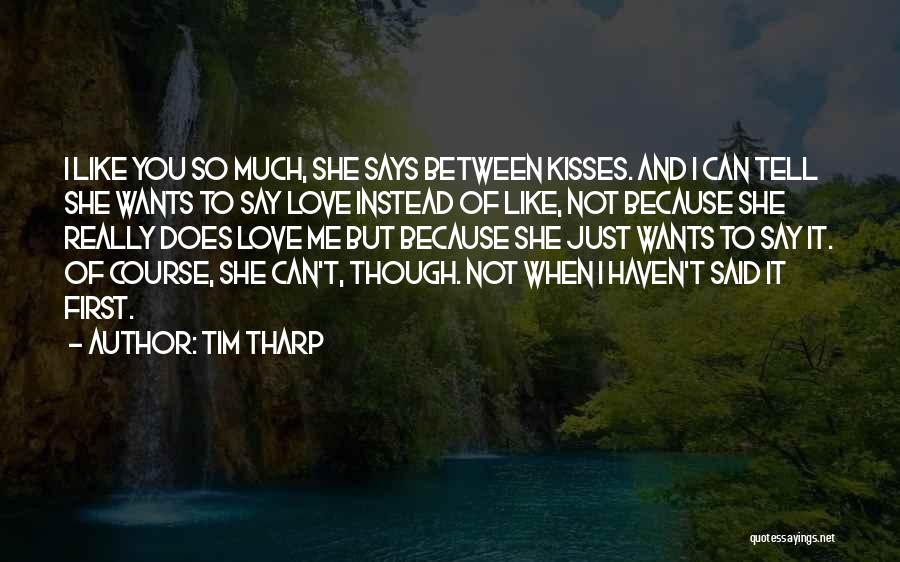 Does She Like Me Quotes By Tim Tharp