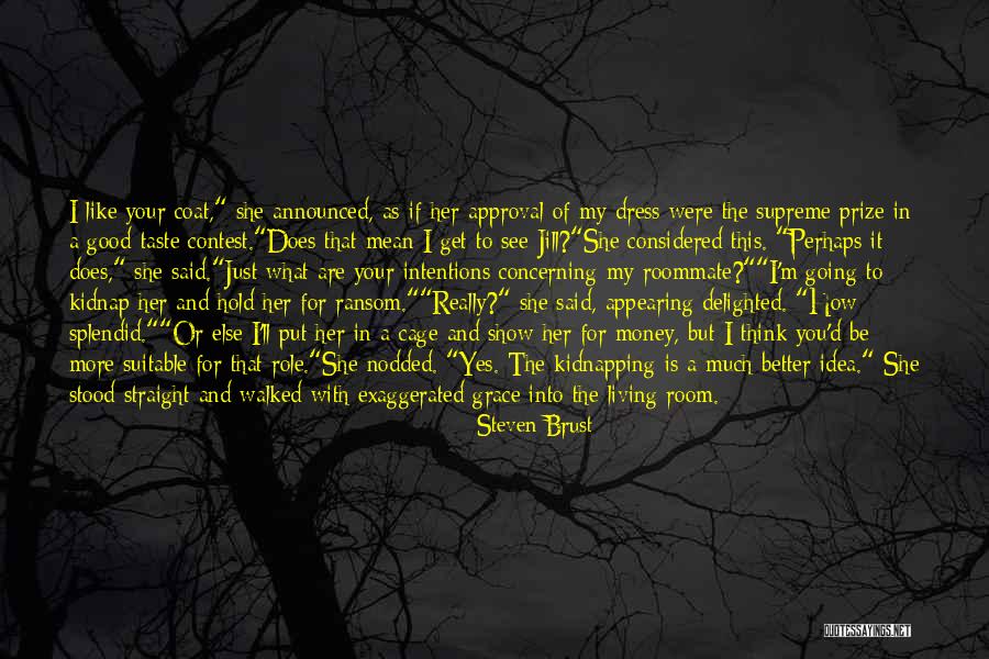 Does She Really Like Me Quotes By Steven Brust Does She Really Like Me Quotes By Steven Brust