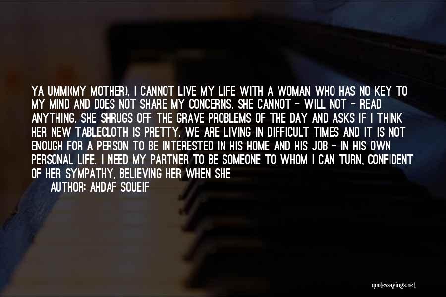 Does She Want Me Quotes By Ahdaf Soueif