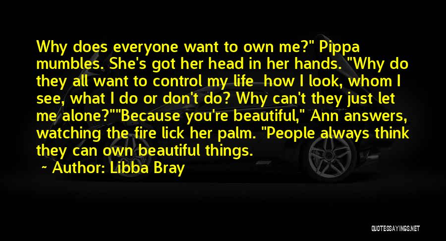 Does She Want Me Quotes By Libba Bray