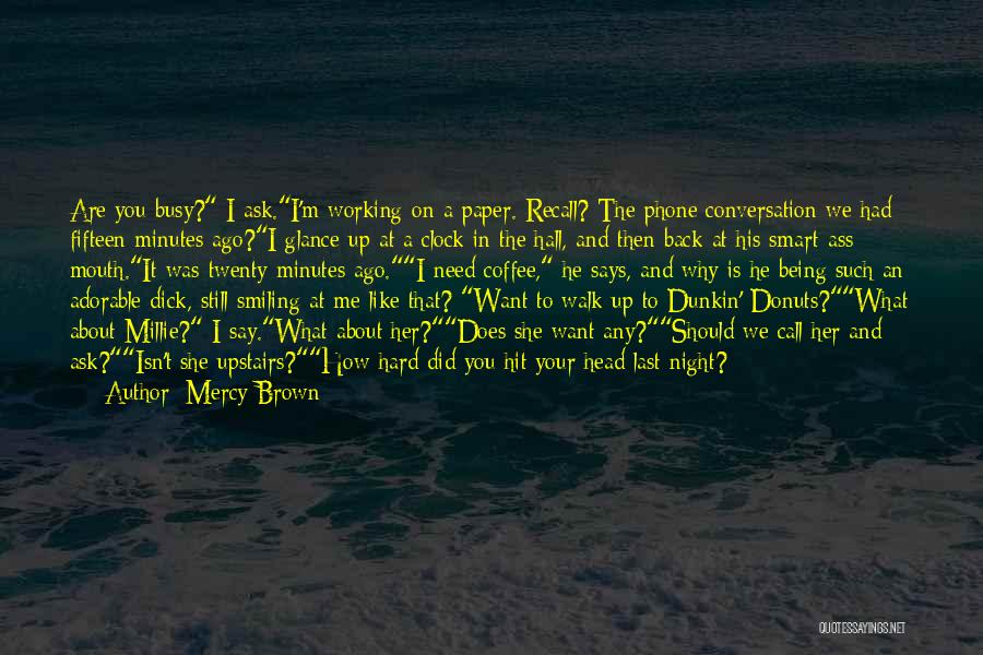 Does She Want Me Quotes By Mercy Brown