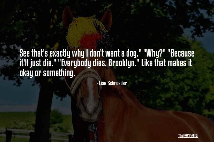 Does The Dog Die Quotes By Lisa Schroeder Does The Dog Die Quotes By Lisa Schroeder
