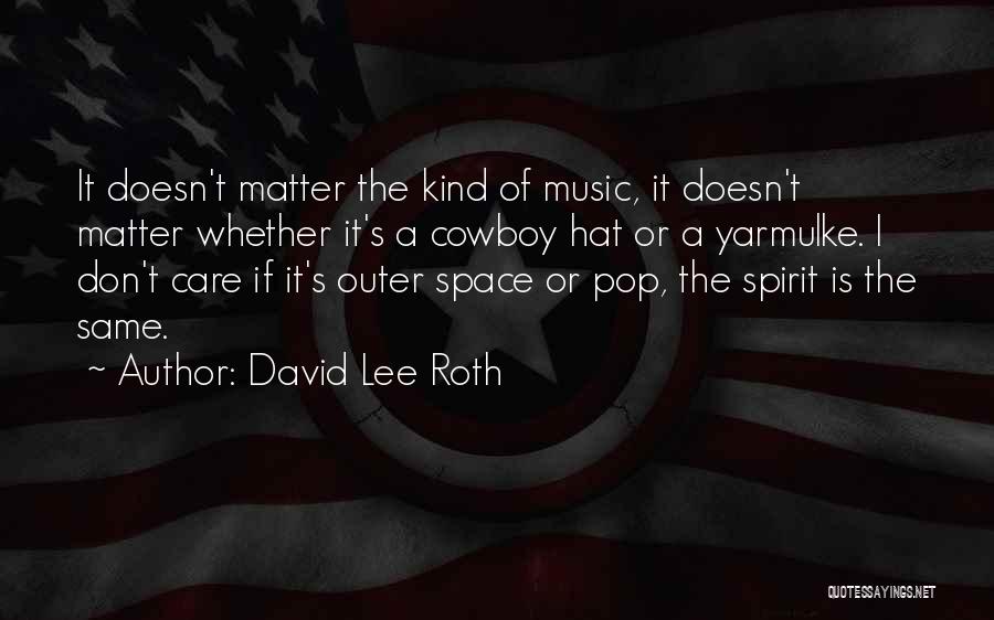 Doesn Care Quotes By David Lee Roth