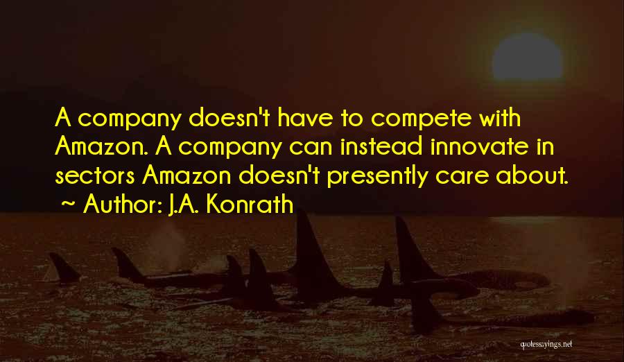 Doesn Care Quotes By J.A. Konrath