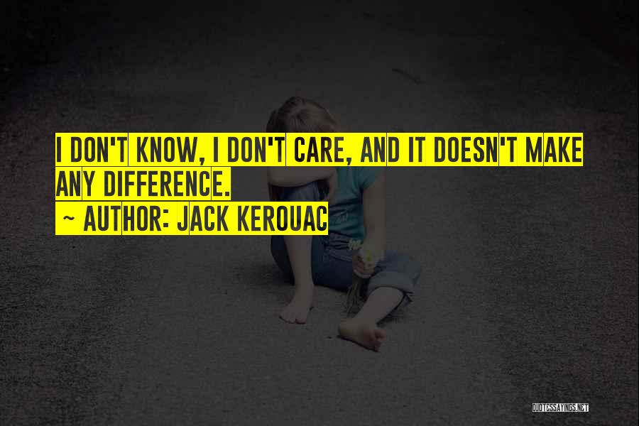 Doesn Care Quotes By Jack Kerouac