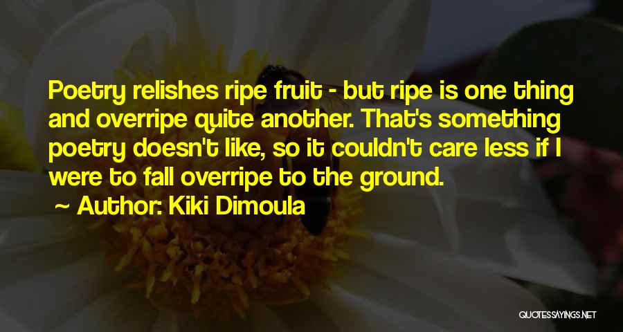 Doesn Care Quotes By Kiki Dimoula