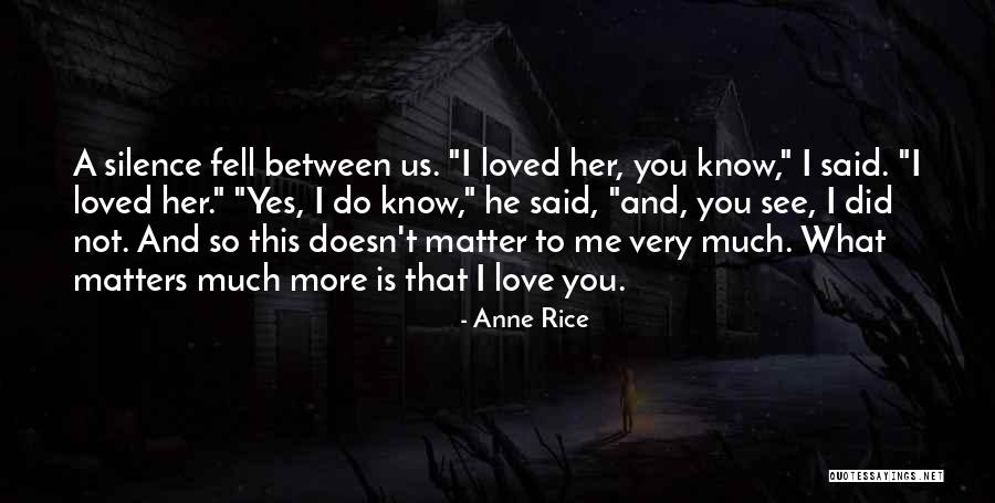 Doesn Matter Quotes By Anne Rice