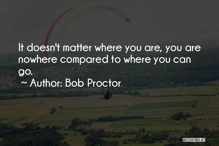 Doesn Matter Quotes By Bob Proctor