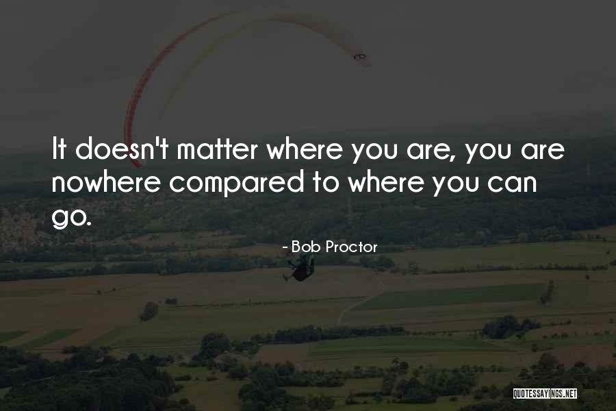 Doesn Matter Quotes By Bob Proctor