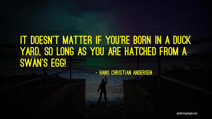 Doesn Matter Quotes By Hans Christian Andersen