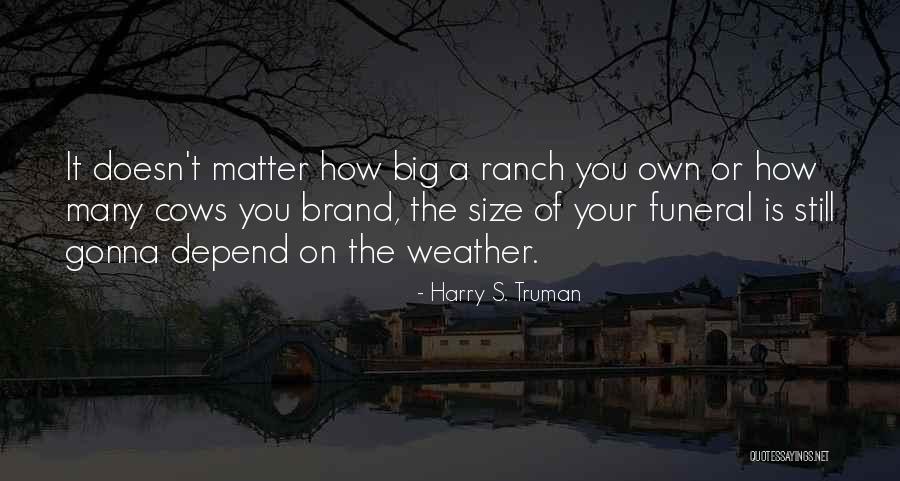 Doesn Matter Quotes By Harry S. Truman