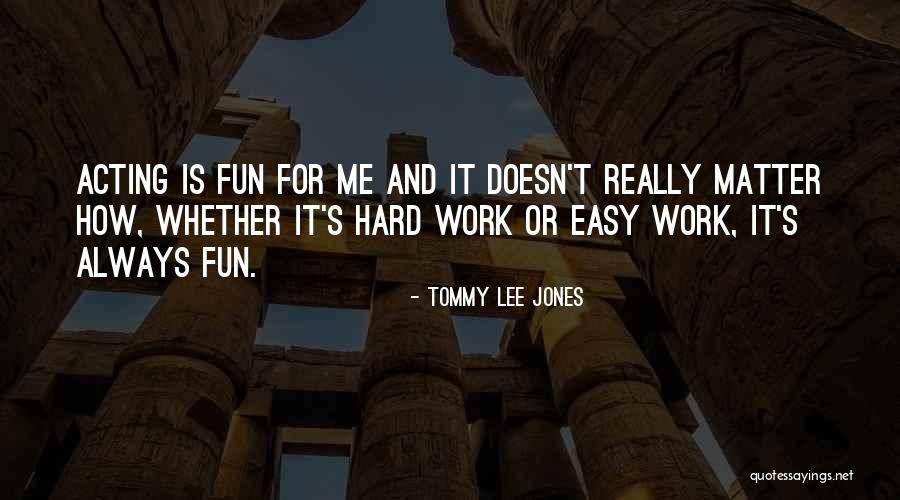 Doesn Matter Quotes By Tommy Lee Jones