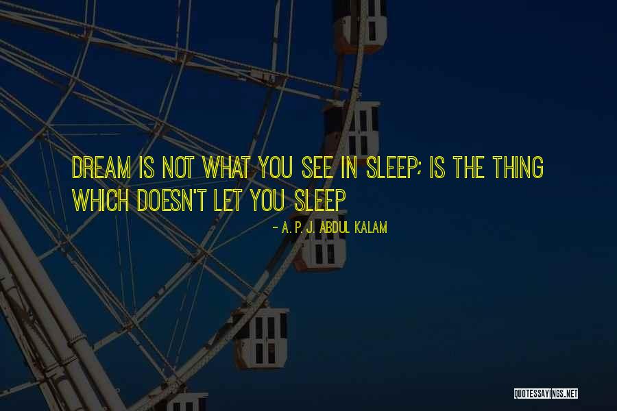 Doesn T Which Quotes By A. P. J. Abdul Kalam Doesn T Which Quotes By A. P. J. Abdul Kalam