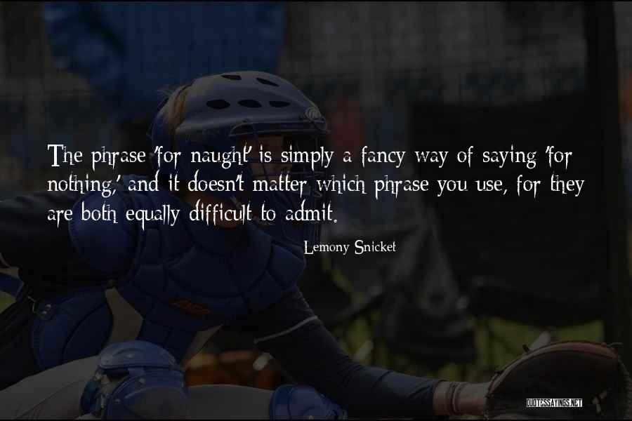 Doesn T Which Quotes By Lemony Snicket Doesn T Which Quotes By Lemony Snicket