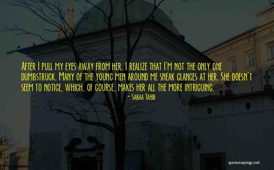 Doesn T Which Quotes By Sabaa Tahir Doesn T Which Quotes By Sabaa Tahir