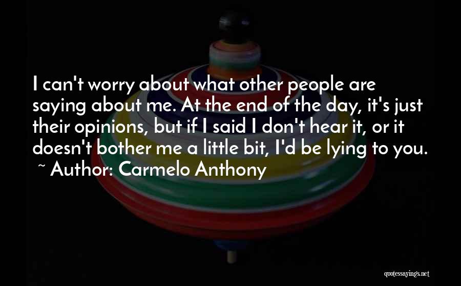 Doesn't Bother Me Quotes By Carmelo Anthony