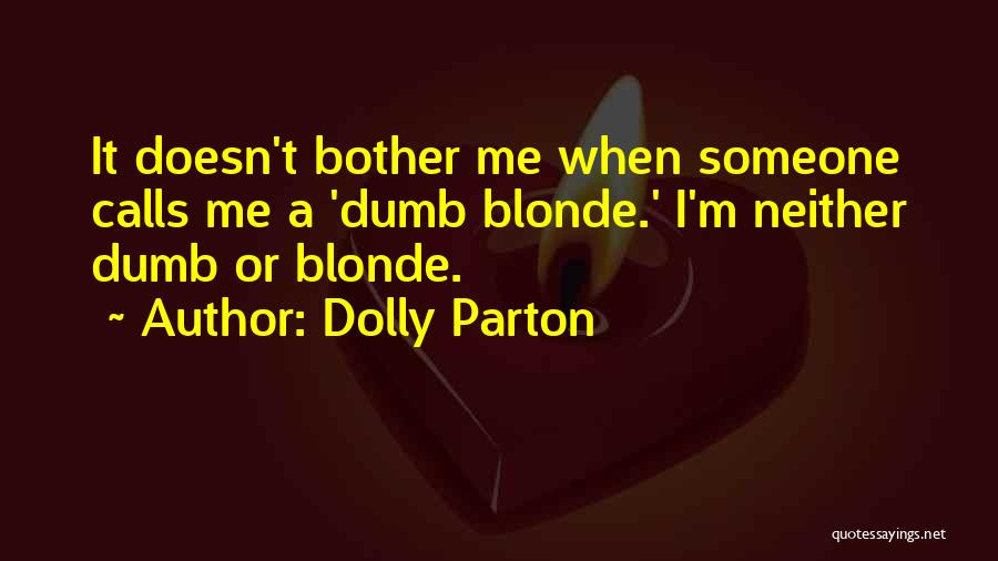 Doesn't Bother Me Quotes By Dolly Parton