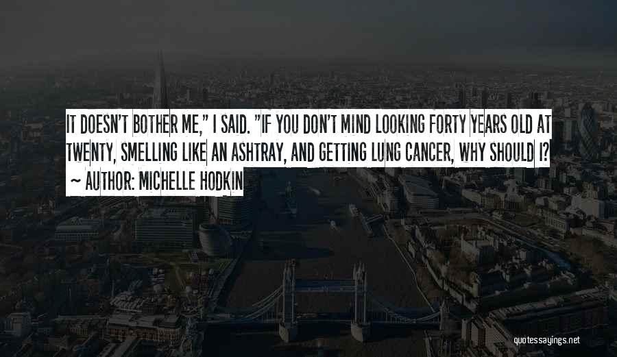 Doesn't Bother Me Quotes By Michelle Hodkin