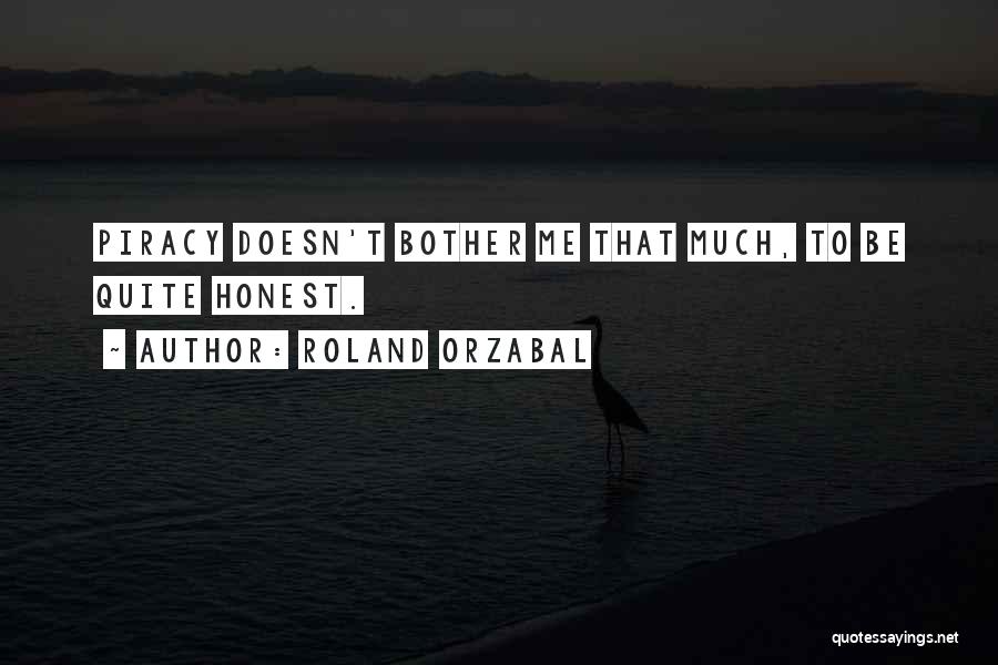 Doesn't Bother Me Quotes By Roland Orzabal