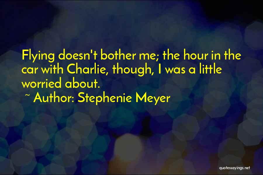 Doesn't Bother Me Quotes By Stephenie Meyer