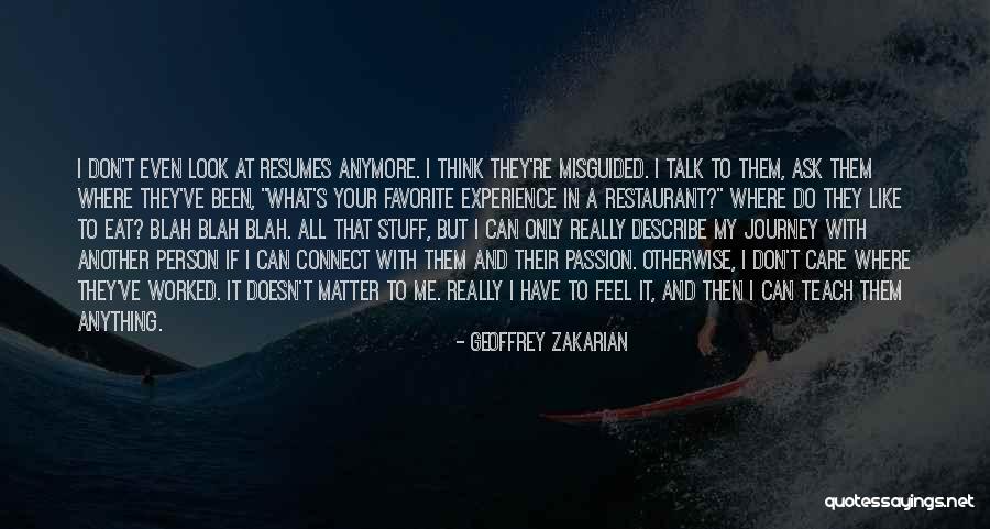 Doesn't Care Anymore Quotes By Geoffrey Zakarian Doesn't Care Anymore Quotes By Geoffrey Zakarian