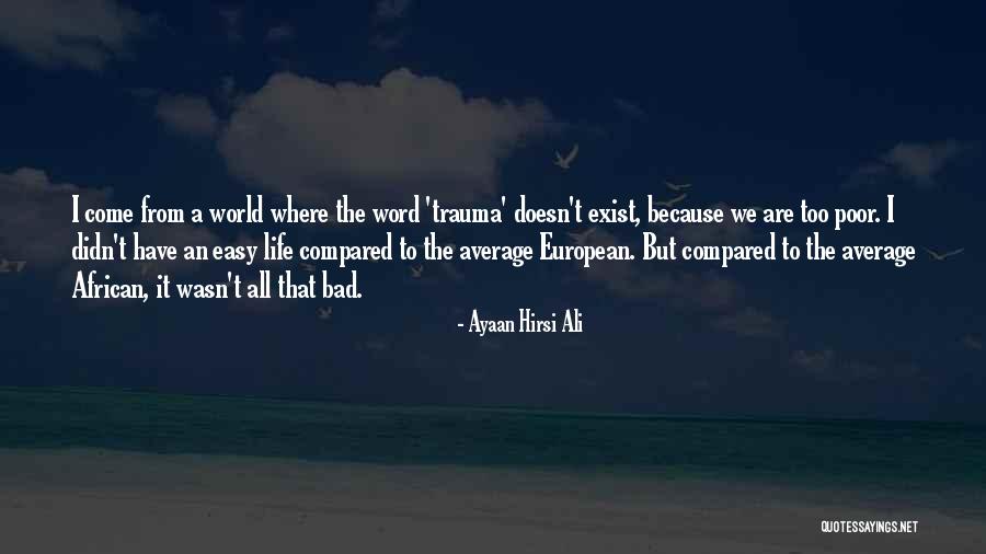 Doesn't Come Easy Quotes By Ayaan Hirsi Ali Doesn't Come Easy Quotes By Ayaan Hirsi Ali