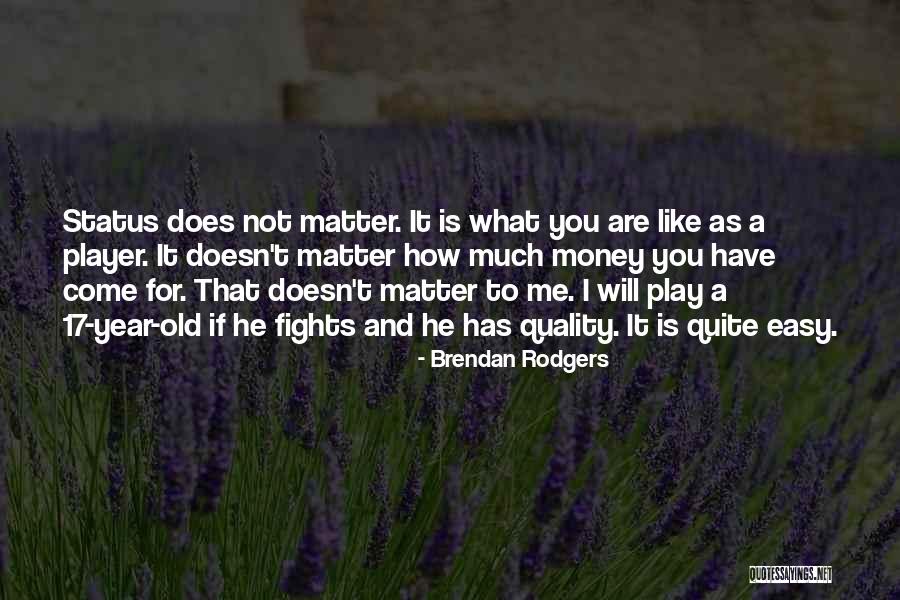 Doesn't Come Easy Quotes By Brendan Rodgers Doesn't Come Easy Quotes By Brendan Rodgers